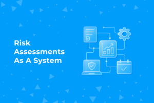 Risk Assessments as a System