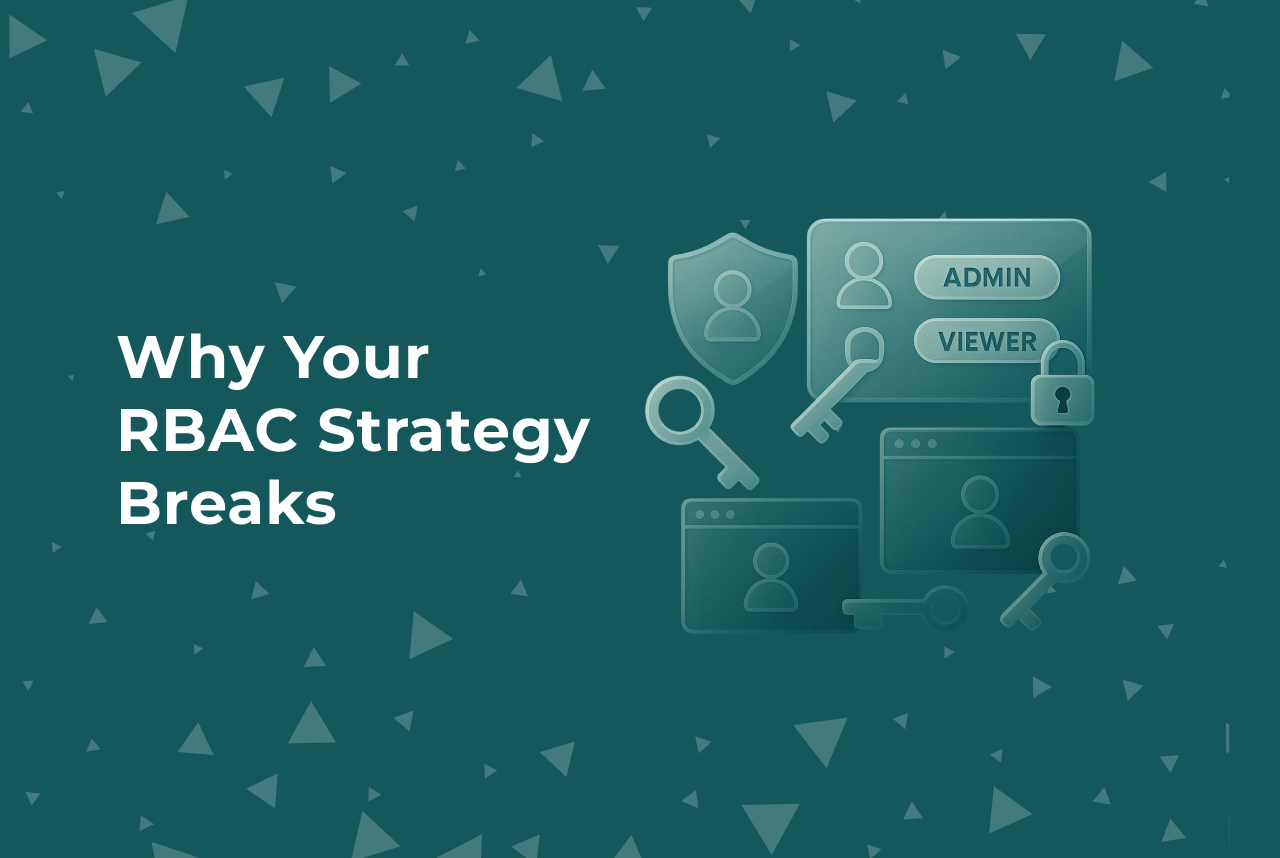 Why Your RBAC Strategy Breaks the Moment You Try to Scale